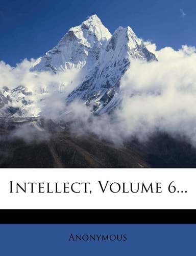 Intellect, Volume 6...