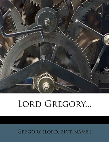 Lord Gregory...