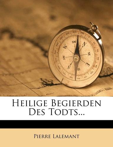 Heilige Begierden Des Todts...