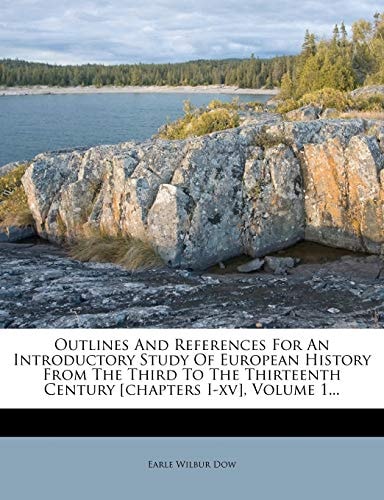 Outlines And References For An Introductory Study Of European History From The Third To The Thirteenth Century [chapters I-xv], Volume 1...