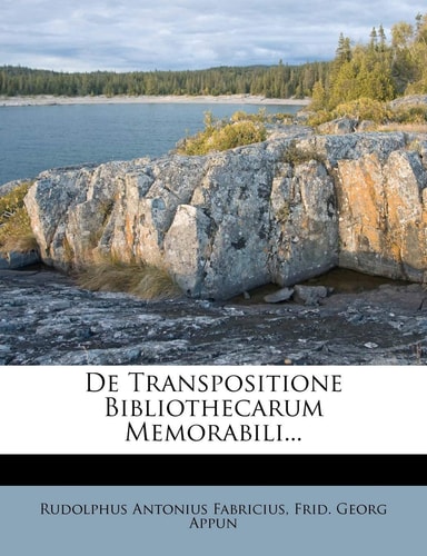 de Transpositione Bibliothecarum Memorabili...