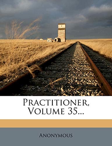 Practitioner, Volume 35...