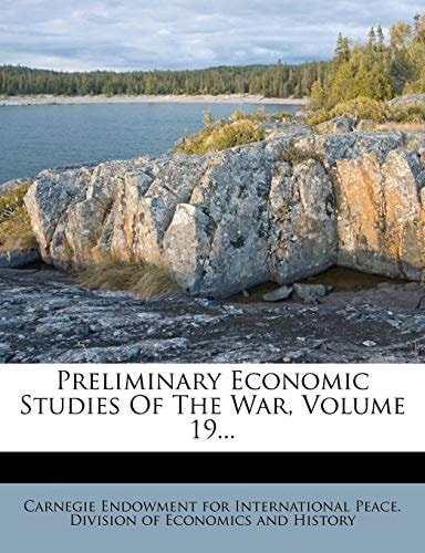 Preliminary Economic Studies Of The War, Volume 19...