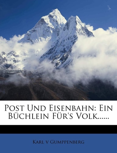 Post Und Eisenbahn: Ein Buchlein Fur's Volk...... (English and German Edition)