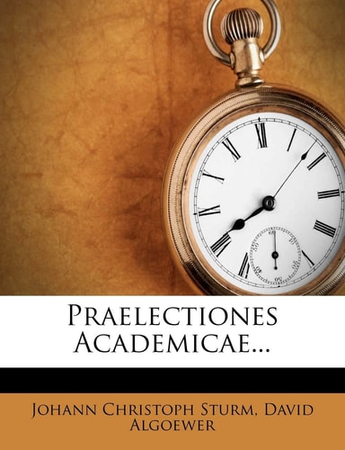 Praelectiones Academicae... (English and Latin Edition)