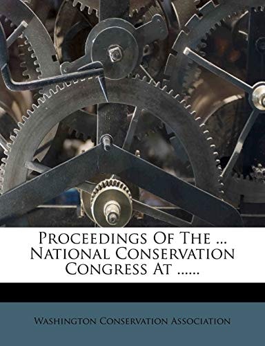 Proceedings Of The ... National Conservation Congress At ......