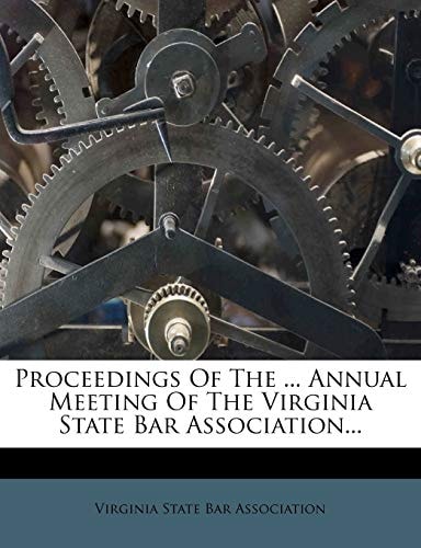 Proceedings Of The ... Annual Meeting Of The Virginia State Bar Association...