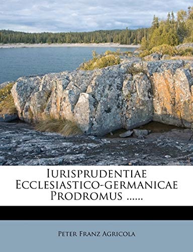 Iurisprudentiae Ecclesiastico-germanicae Prodromus ......