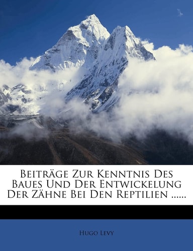 Beitrage Zur Kenntnis Des Baues Und Der Entwickelung Der Zahne Bei Den Reptilien ...... (English and German Edition)