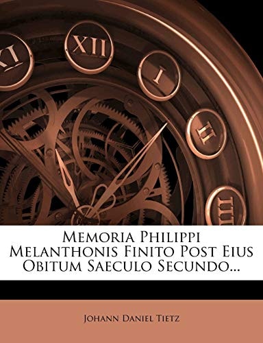 Memoria Philippi Melanthonis Finito Post Eius Obitum Saeculo Secundo...
