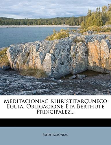 Meditacioniac Khiristitarçuneco Eguia, Obligacione Eta Berthute Principalez...