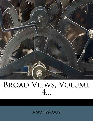 Broad Views, Volume 4...