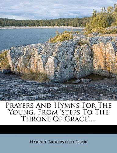 Prayers And Hymns For The Young. From 'steps To The Throne Of Grace'....