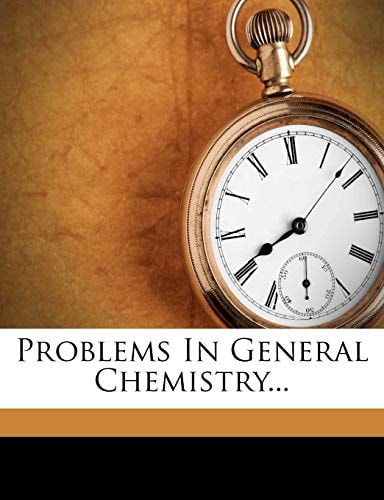 Problems In General Chemistry...