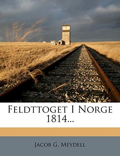 Feldttoget I Norge 1814...