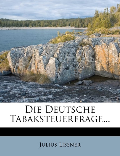 Die Deutsche Tabaksteuerfrage... (English and German Edition)