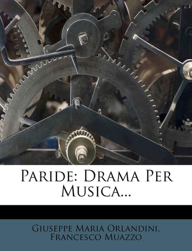 Paride: Drama Per Musica...