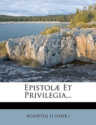 Epistolæ Et Privilegia...
