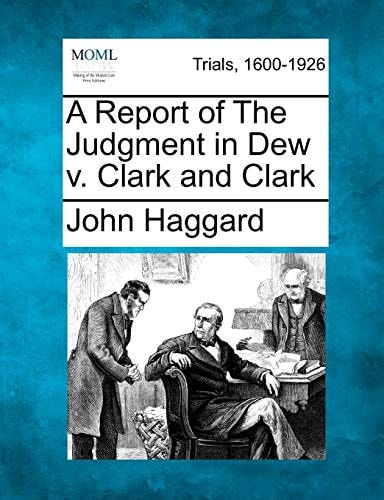 A Report of The Judgment in Dew v. Clark and Clark