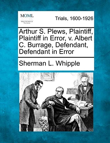 Arthur S. Plews, Plaintiff, Plaintiff in Error, v. Albert C. Burrage, Defendant, Defendant in Error