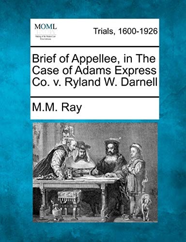 Brief of Appellee, in The Case of Adams Express Co. v. Ryland W. Darnell