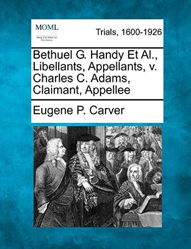 Bethuel G. Handy Et Al., Libellants, Appellants, v. Charles C. Adams, Claimant, Appellee