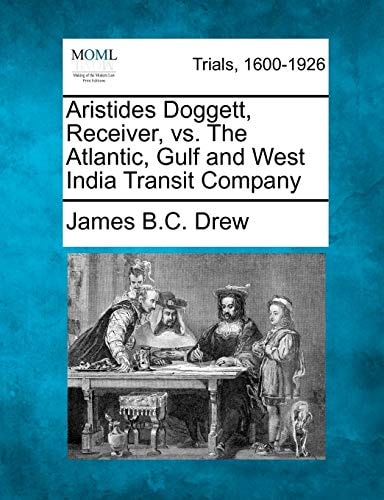 Aristides Doggett, Receiver, vs. The Atlantic, Gulf and West India Transit Company