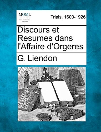 Discours et Resumes dans l'Affaire d'Orgeres
