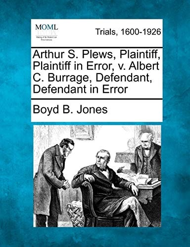 Arthur S. Plews, Plaintiff, Plaintiff in Error, v. Albert C. Burrage, Defendant, Defendant in Error