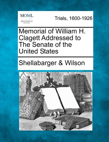 Memorial of William H. Clagett Addressed to The Senate of the United States