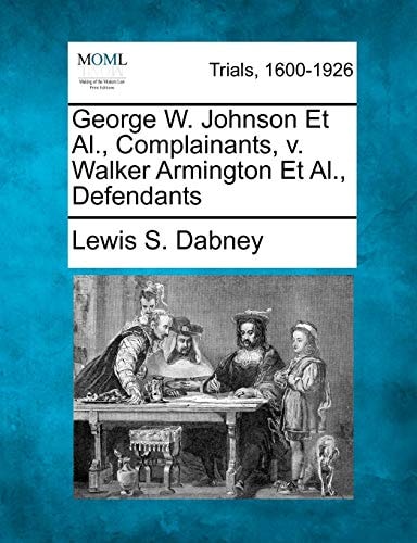 George W. Johnson Et Al., Complainants, v. Walker Armington Et Al., Defendants