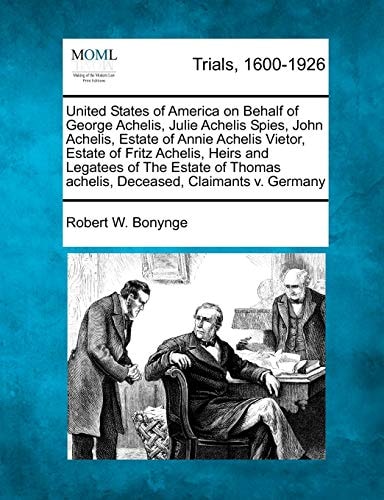 United States of America on Behalf of George Achelis, Julie Achelis Spies, John Achelis, Estate of Annie Achelis Vietor, Estate of Fritz Achelis, ... achelis, Deceased, Claimants v. Germany