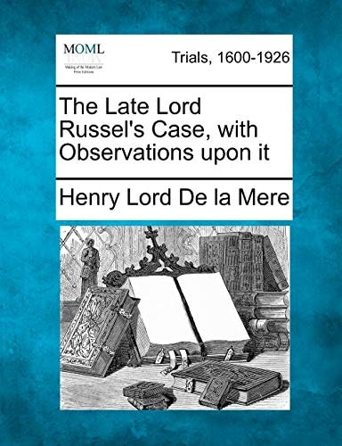 The Late Lord Russel's Case, with Observations upon it