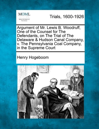 Argument of Mr. Lewis B. Woodruff, One of the Counsel for The Defendants, on The Trial of The Delaware & Hudson Canal Company, v. The Pennsylvania Coal Company, in the Supreme Court