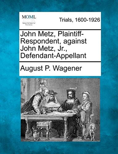 John Metz, Plaintiff-Respondent, against John Metz, Jr., Defendant-Appellant