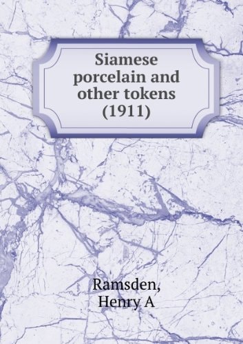 Siamese Porcelain and Other Tokens: Reprint