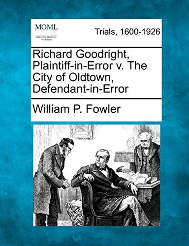 Richard Goodright, Plaintiff-in-Error v. The City of Oldtown, Defendant-in-Error