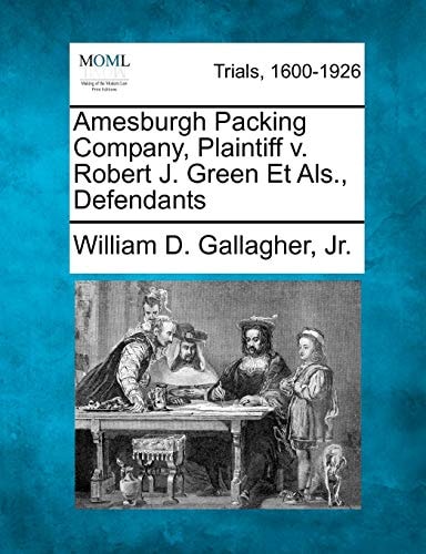 Amesburgh Packing Company, Plaintiff v. Robert J. Green Et Als., Defendants