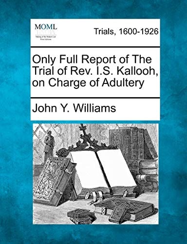 Only Full Report of The Trial of Rev. I.S. Kallooh, on Charge of Adultery