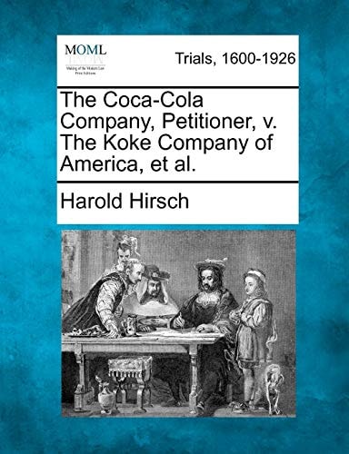The Coca-Cola Company, Petitioner, v. The Koke Company of America, et al.