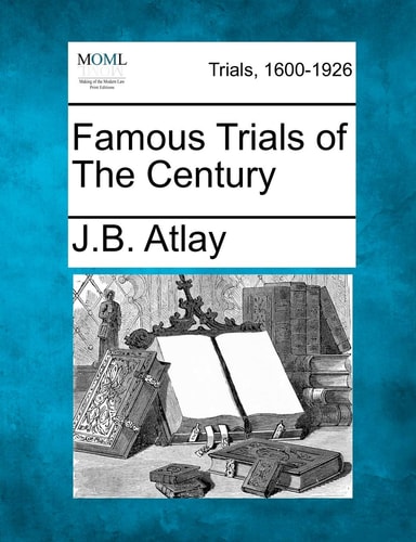 Famous Trials of The Century (Gale Making of the Modern Law Print Editions. Trials, 1600-1)