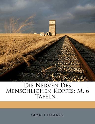 Die Nerven Des Menschlichen Kopfes: M. 6 Tafeln...