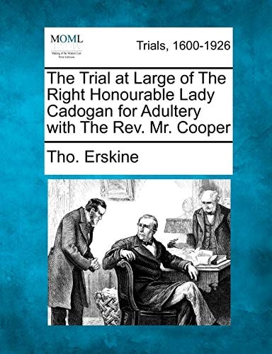 The Trial at Large of The Right Honourable Lady Cadogan for Adultery with The Rev. Mr. Cooper
