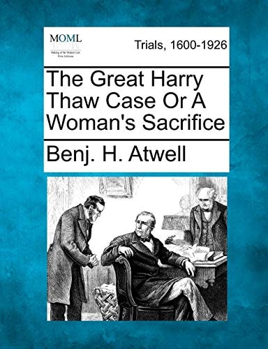 The Great Harry Thaw Case Or A Woman's Sacrifice