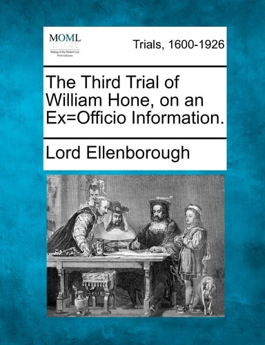 The Third Trial of William Hone, on an Ex=Officio Information.