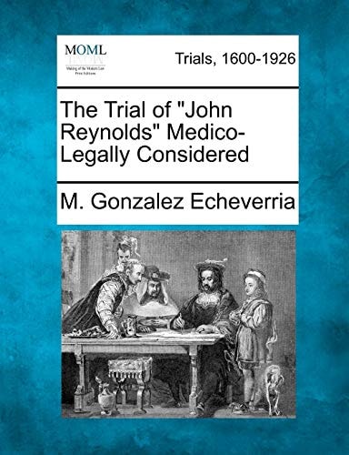 The Trial of "John Reynolds" Medico-Legally Considered