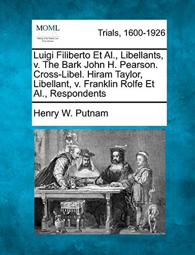 Luigi Filiberto Et Al., Libellants, v. The Bark John H. Pearson. Cross-Libel. Hiram Taylor, Libellant, v. Franklin Rolfe Et Al., Respondents