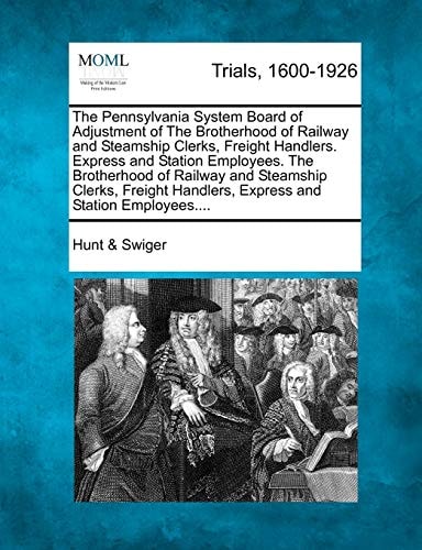 The Pennsylvania System Board of Adjustment of The Brotherhood of Railway and Steamship Clerks, Freight Handlers. Express and Station Employees. The ... Handlers, Express and Station Employees....