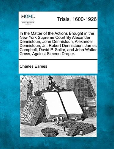In the Matter of the Actions Brought in the New York Supreme Court By Alexander Dennistoun, John Dennistoun, Alexander Dennistoun, Jr., Robert ... and John Walter Cross, Against Simeon Draper.