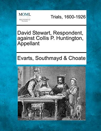 David Stewart, Respondent, against Collis P. Huntington, Appellant